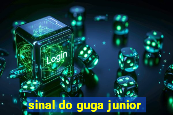 sinal do guga junior